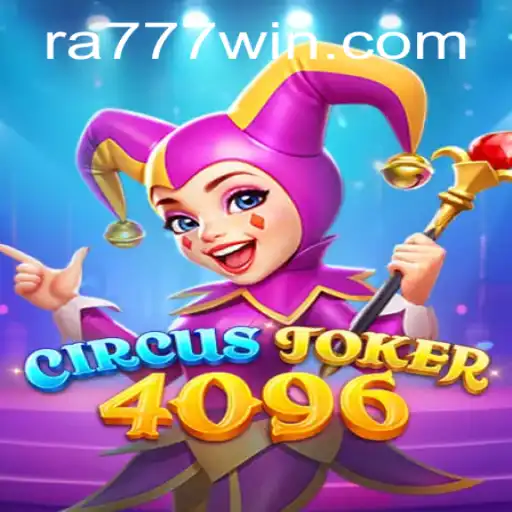 Discovering CircusJoker4096: A Dynamic Game Experience with Ra777