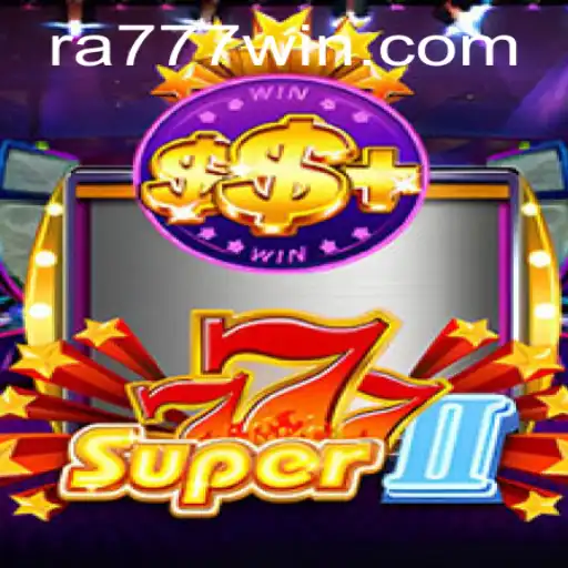 Discover the Thrills of Super777II and Unravel the Mysteries of Ra777