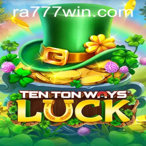 Discovering the Excitement of TenTonWaysLuck With Ra777
